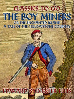 cover image of The Boy Miners, or, the Enchanted Island, a Tale of the Yellowstone Country